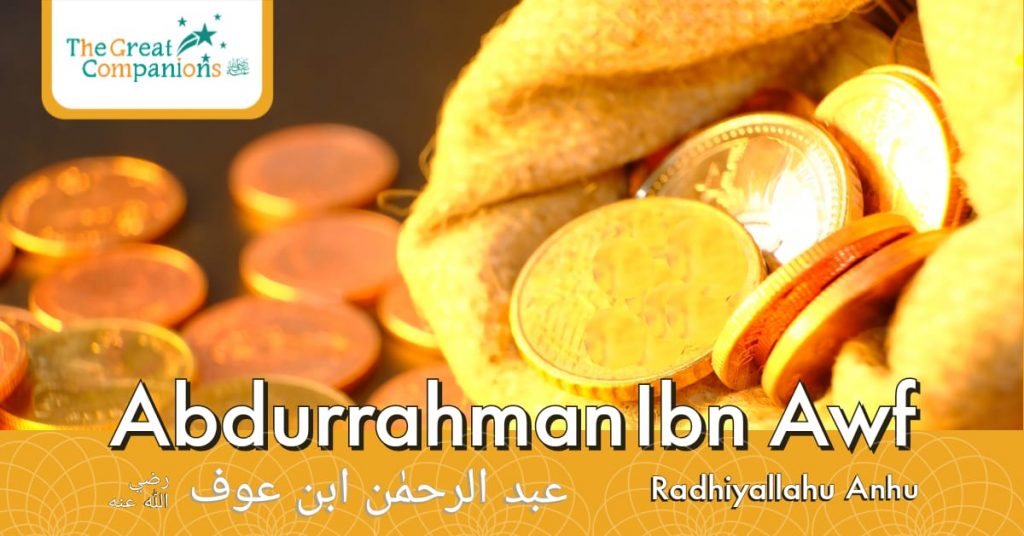 The Great Companions – Abdurrahman Ibn Awf R.A