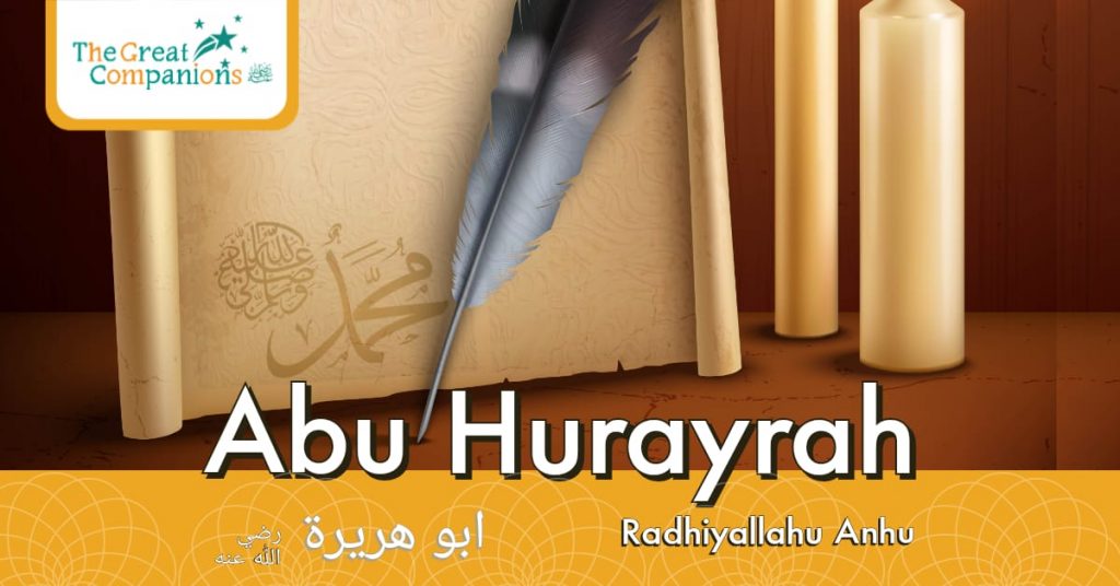 The Great Companions – Abu Hurayrah R.A
