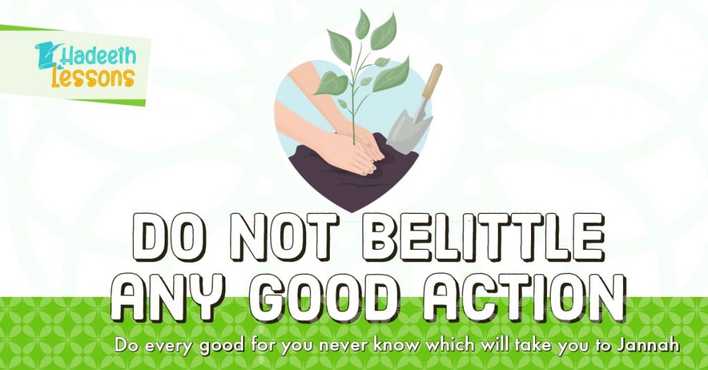 Hadeeth – Do not belittle any good action