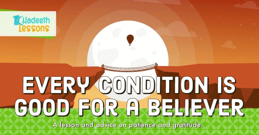 Hadeeth – Every Condition for a Believer is Good
