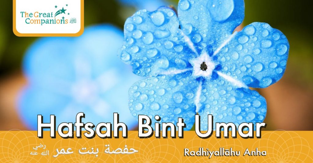 The Great Companions – Hafsa Bint Umar R.A