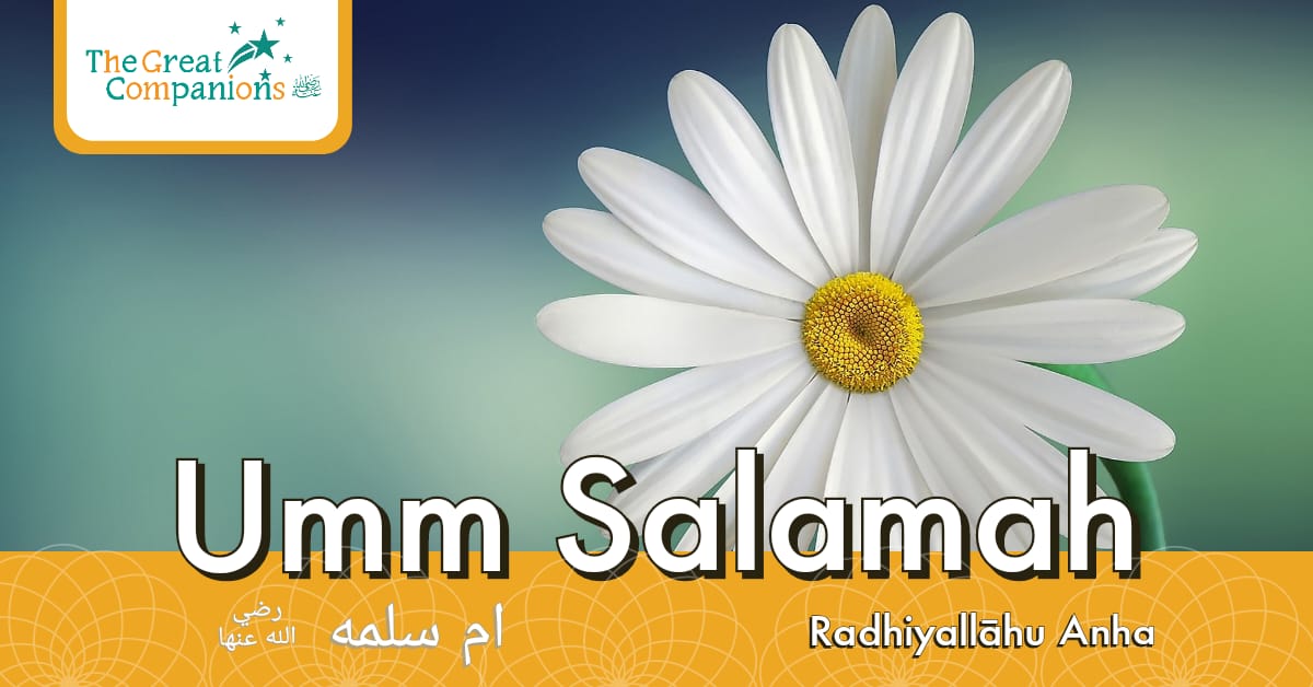 The Great Companions – Umme Salama R.A