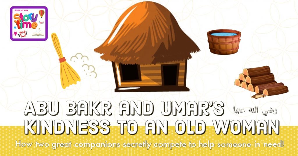 Abu Bakr’s and Umar’s kindness to an old Woman
