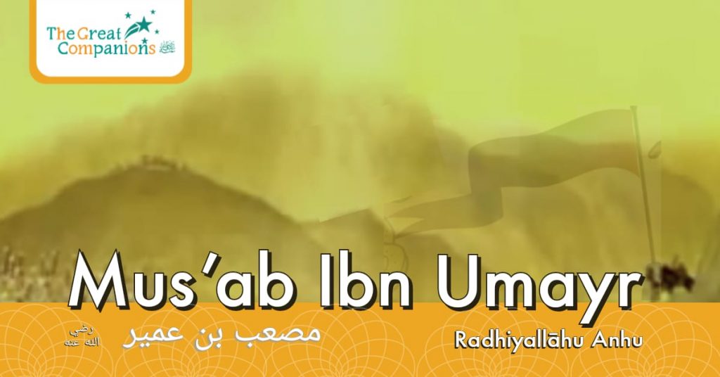 The Great Companions – Mus’ab Ibn Umayr R.A