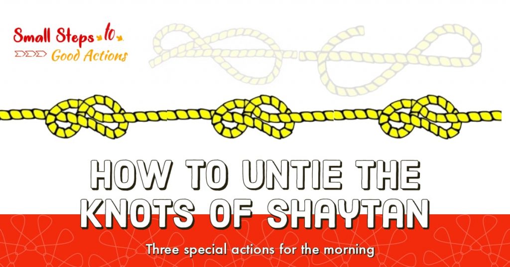How to untie the knots of shaytan