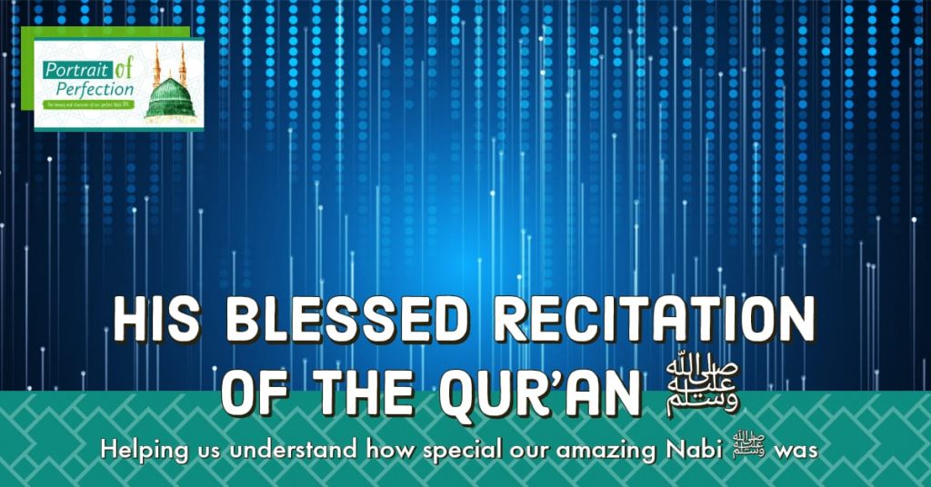 His Blessed Recitation of the Qur’an