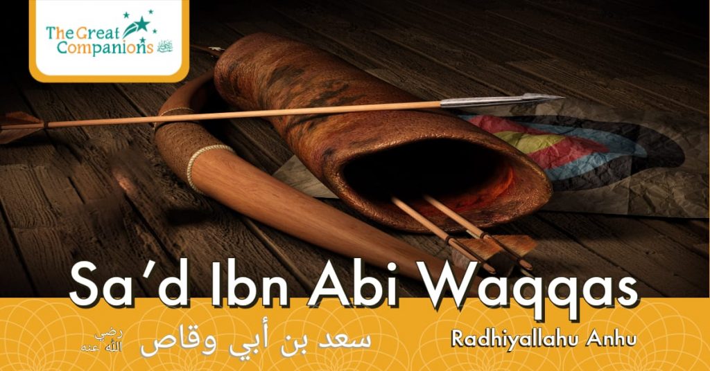 The Great Companions – Sa’d Ibn Abi Waqqas R.A