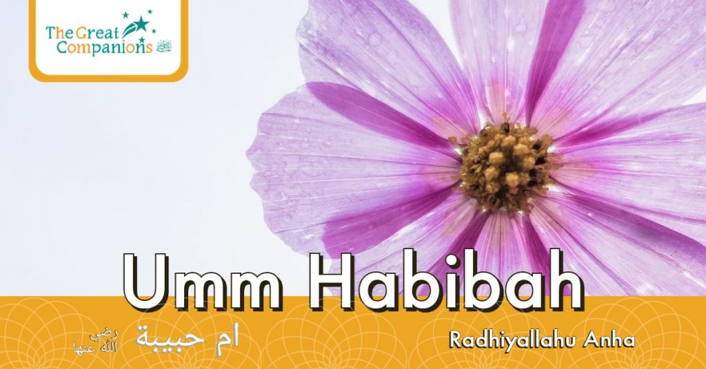 The Great Companions – Umm Habibah R.A