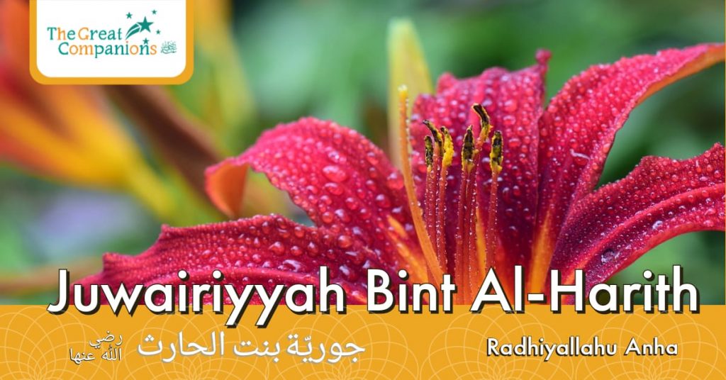 The Great Companions – Juwairiyyah Bint al-Harith R.A