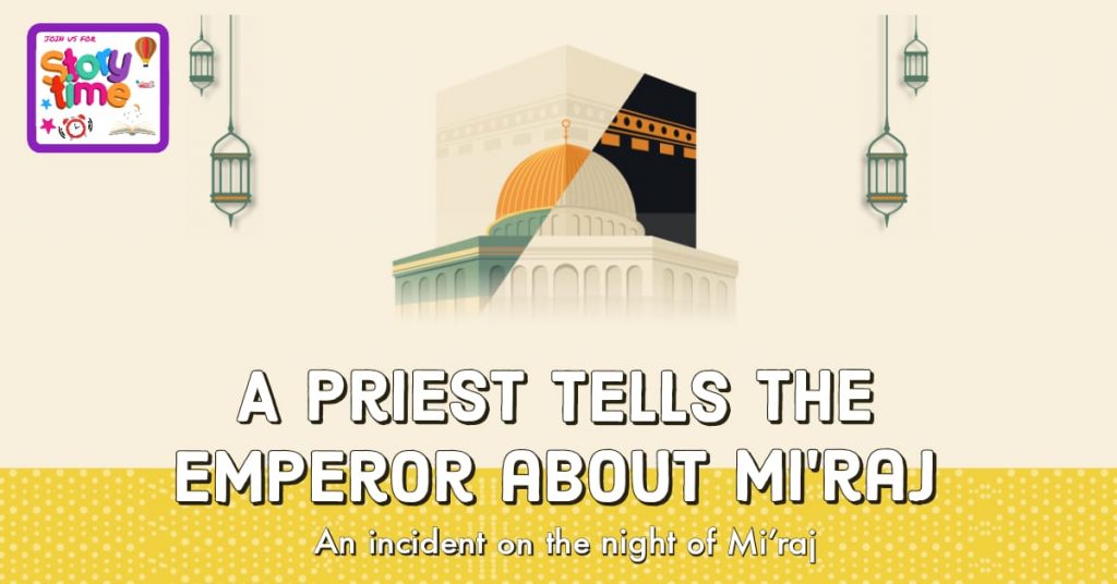 A priest tells the Emperor of Rome about Israa’ wal Mi’raj