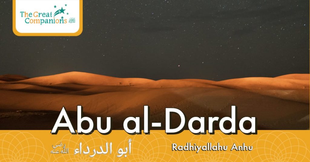The Great Companions – Abu Al-Darda R.A